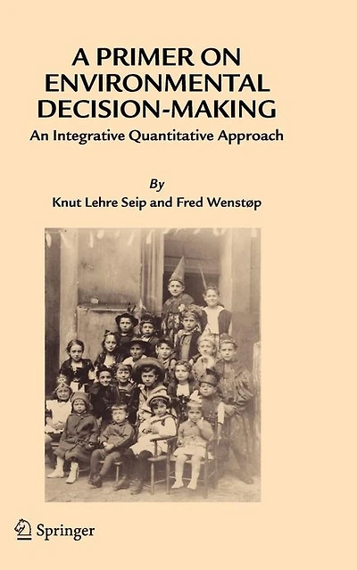A Primer on Environmental Decision-Making: An Integrative Quantitative Approach