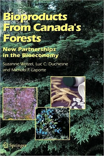 Bioproducts From Canada's Forests: New Partnerships the Bioeconomy