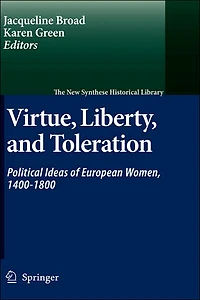 Virtue, Liberty, and Toleration: Political Ideas of European Women, 1400-1800