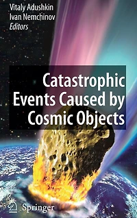 Catastrophic Events Caused by Cosmic Objects