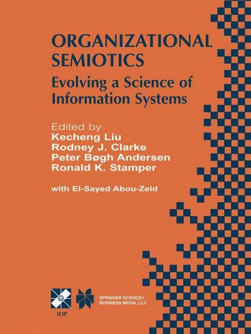Organizational Semiotics: Evolving a Science of Information Systems IFIP TC8 / WG8.1 Working Conference on July 23-25, 2001, Montreal, Quebec, Canada