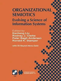 Organizational Semiotics: Evolving a Science of Information Systems IFIP TC8 / WG8.1 Working Conference on July 23-25, 2001, Montreal, Quebec, Canada