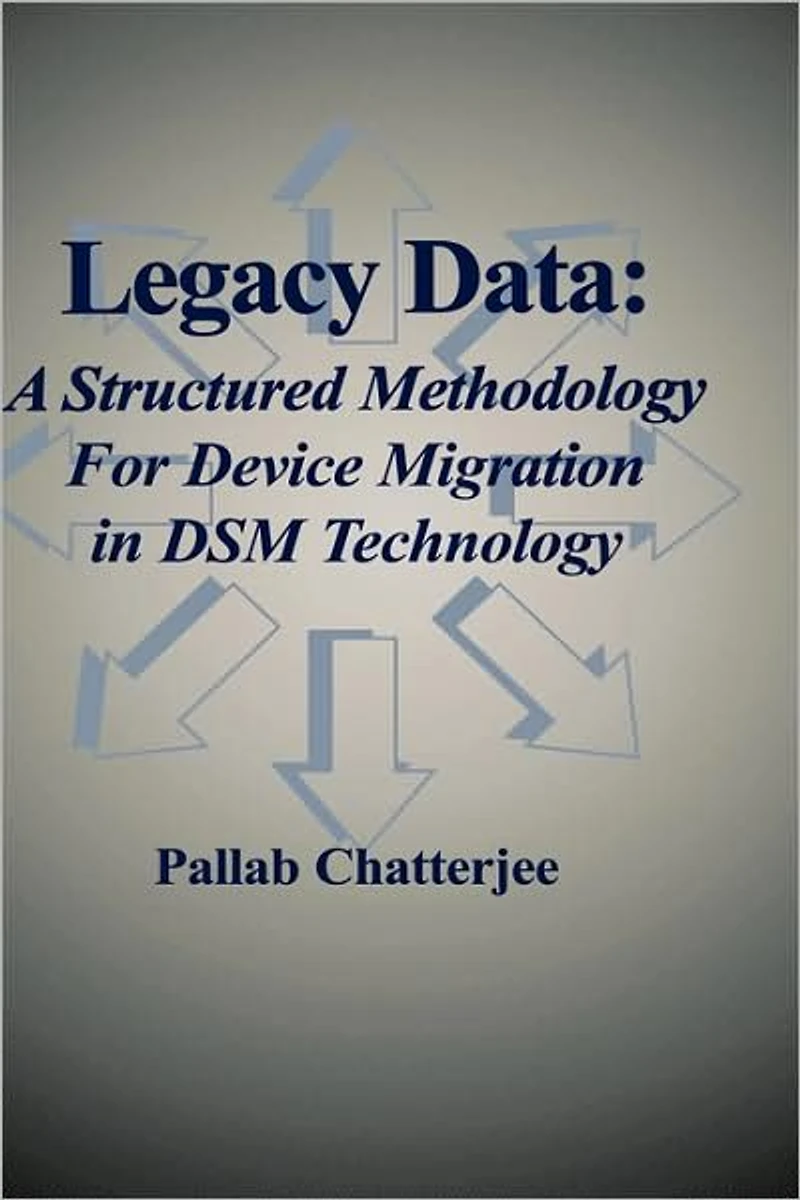 Legacy Data: A Structured Methodology for Device Migration DSM Technology