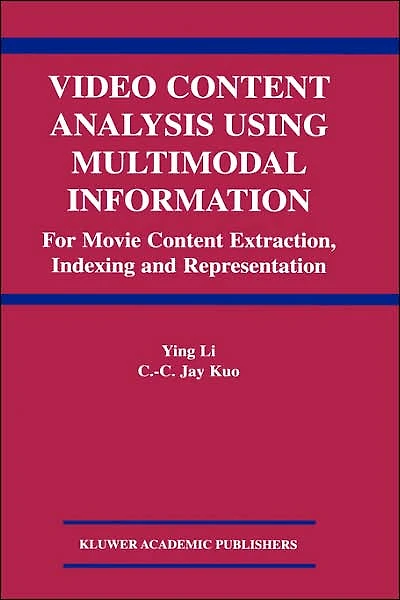 Video Content Analysis Using Multimodal Information: For Movie Extraction, Indexing and Representation