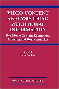 Video Content Analysis Using Multimodal Information: For Movie Extraction, Indexing and Representation