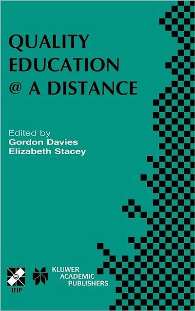 Quality Education @ a Distance: IFIP TC3 / WG3.6 Working Conference on Distance February 3-6, 2003, Geelong, Australia