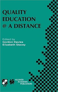Quality Education @ a Distance: IFIP TC3 / WG3.6 Working Conference on Distance February 3-6, 2003, Geelong, Australia