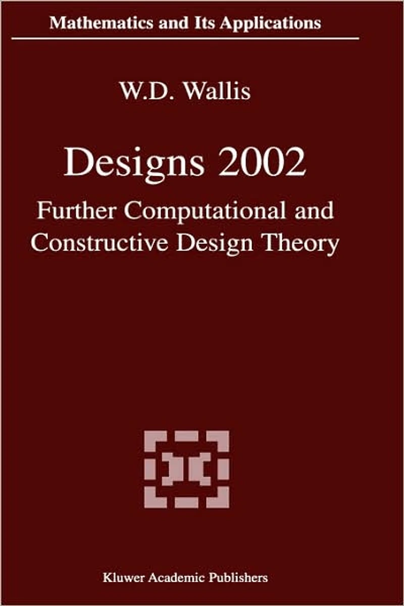 Designs 2002: Further Computational and Constructive Design Theory