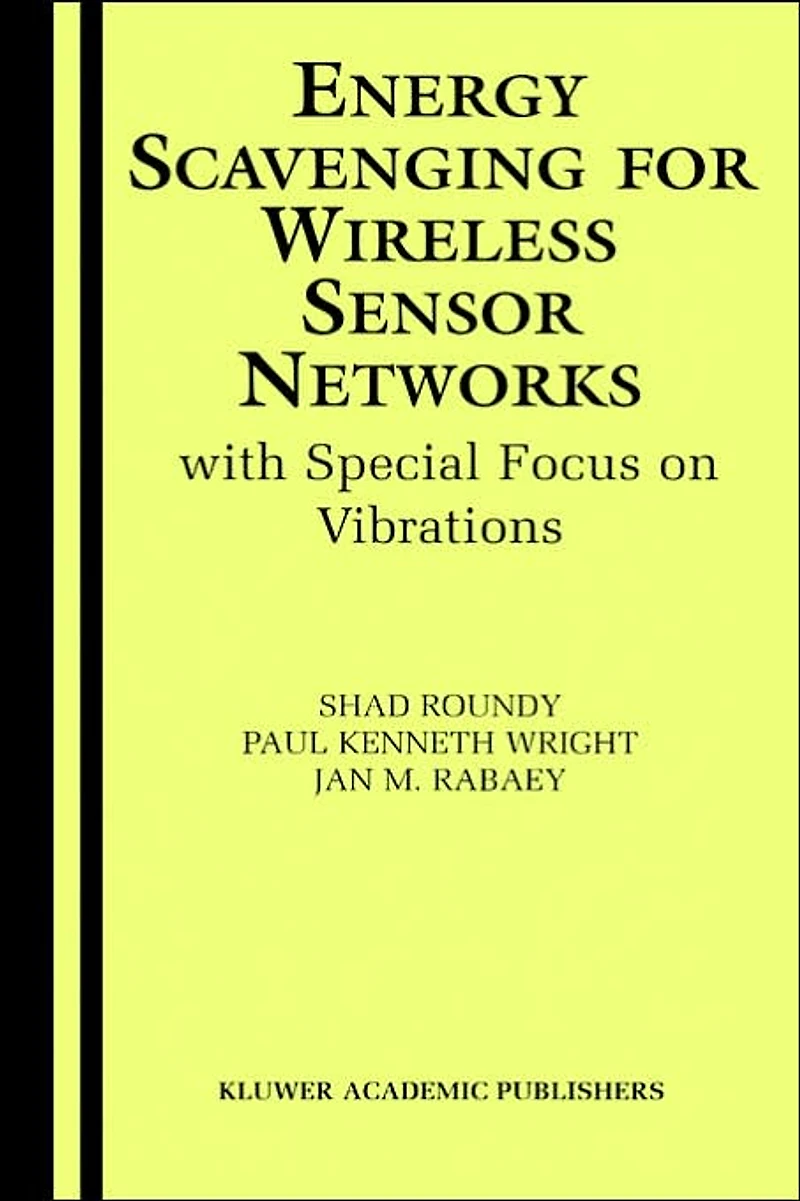 Energy Scavenging for Wireless Sensor Networks: with Special Focus on Vibrations