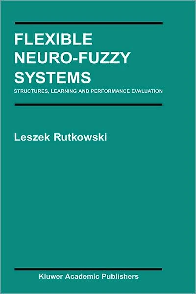 Flexible Neuro-Fuzzy Systems: Structures, Learning and Performance Evaluation