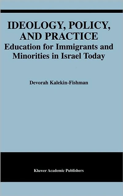 Ideology, Policy, and Practice: Education for Immigrants and Minorities in Israel Today