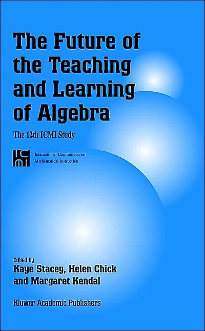 The Future of Teaching and Learning Algebra: 12th ICMI Study
