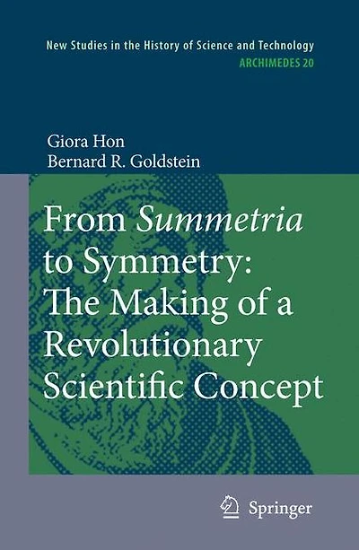 From Summetria to Symmetry: The Making of a Revolutionary Scientific Concept