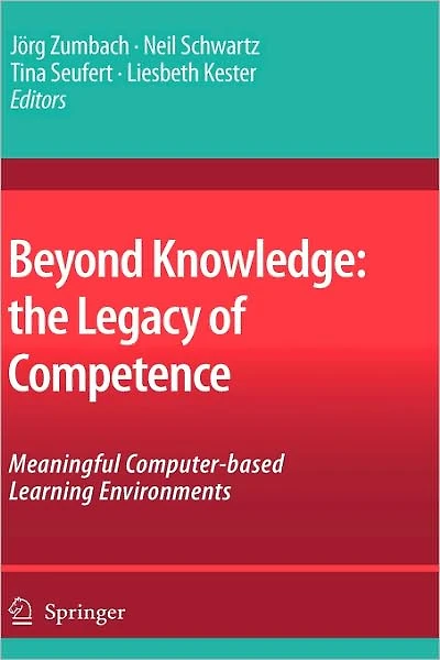 Beyond Knowledge: The Legacy of Competence: Meaningful Computer-based Learning Environments