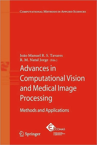 Advances Computational Vision and Medical Image Processing: Methods Applications