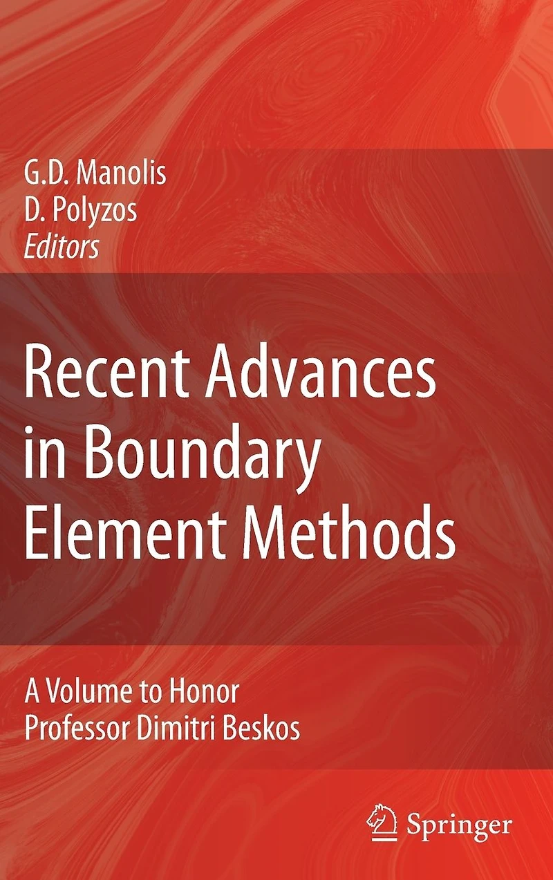 Recent Advances in Boundary Element Methods: A Volume to Honor Professor Dimitri Beskos