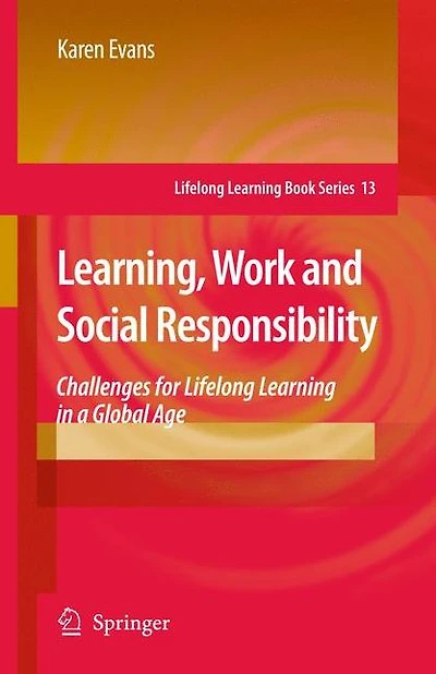 Learning, Work and Social Responsibility: Challenges for Lifelong Learning a Global Age