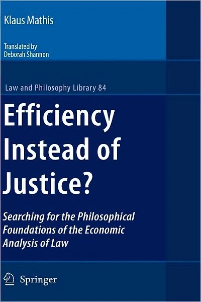 Efficiency Instead of Justice?: Searching for the Philosophical Foundations Economic Analysis Law
