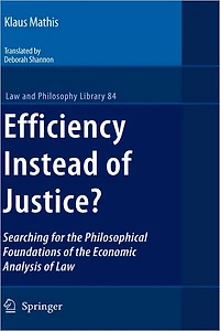 Efficiency Instead of Justice?: Searching for the Philosophical Foundations Economic Analysis Law