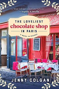 The Loveliest Chocolate Shop Paris: A Novel Recipes