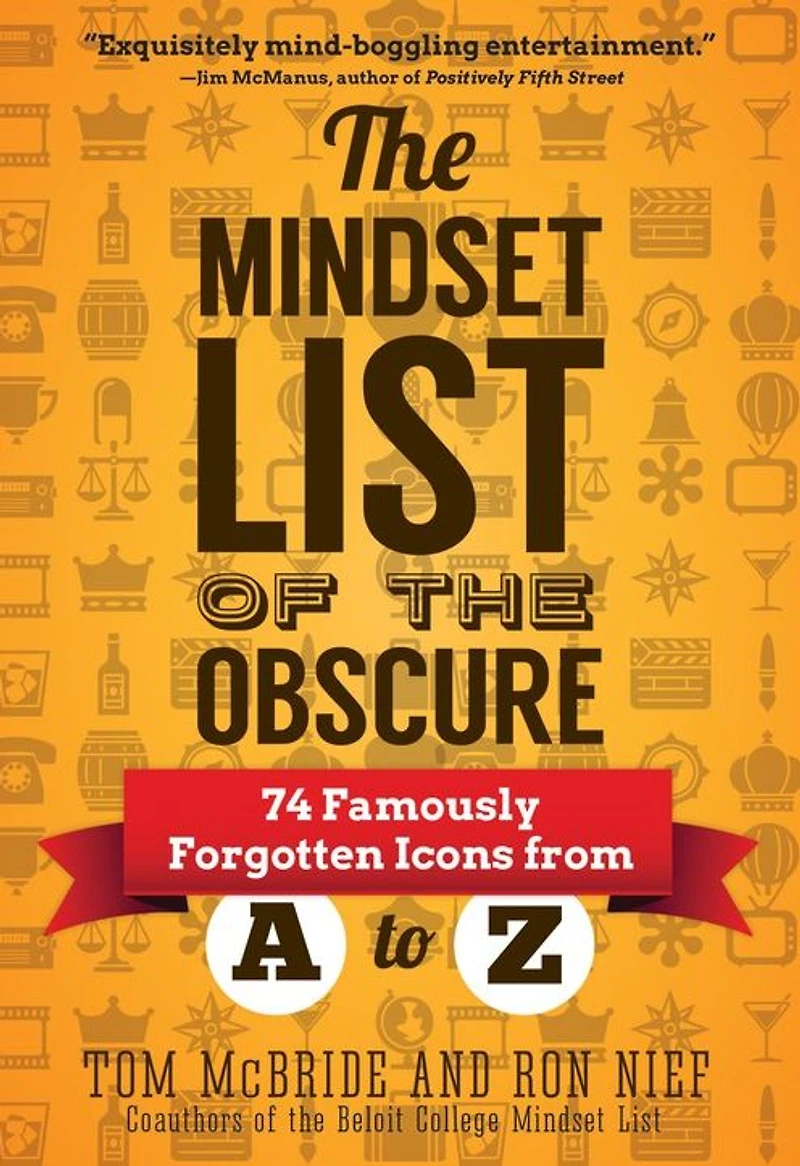 the Mindset List of Obscure: 74 Famously Forgotten Icons from A to Z