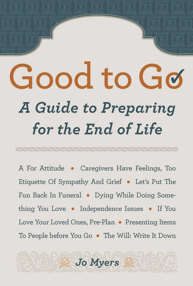 Good to Go: A Guide to Preparing for the End of Life