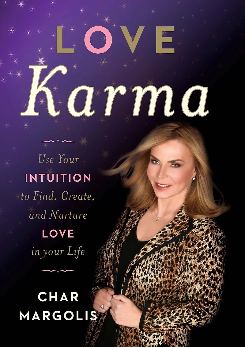 Love Karma: Use Your Intuition to Find, Create, and Nurture Life