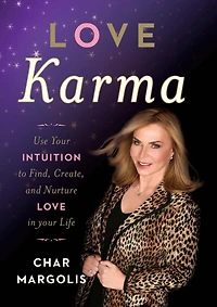 Love Karma: Use Your Intuition to Find, Create, and Nurture Life