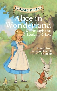 Classic Starts®: Alice Wonderland & Through the Looking-Glass