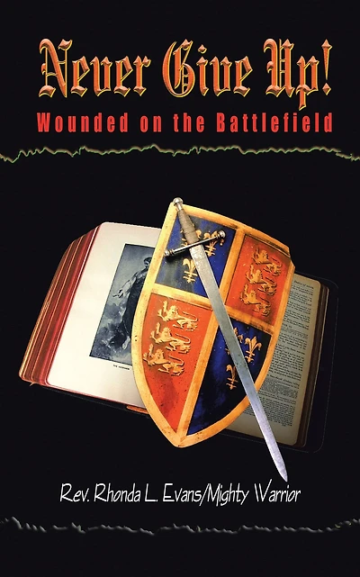 Never Give Up!: Wounded on the Battlefield