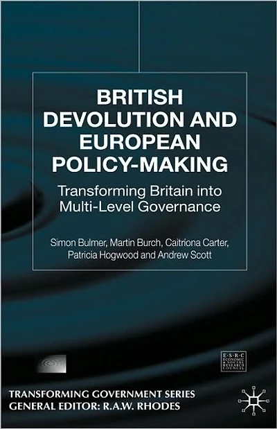 British Devolution and European Policy-Making: Transforming Britain into Multi-Level Governance
