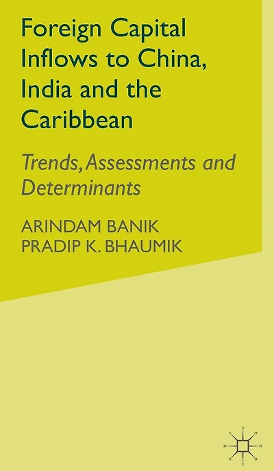 Foreign Capital Inflows to China, India and the Caribbean: Trends, Assessments Determinants