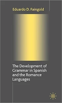 The Development of Grammar Spanish and Romance Languages