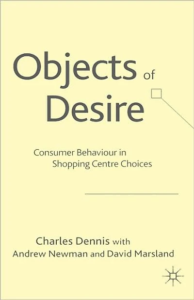 Objects of Desire: Consumer Behaviour Shopping Centre Choices