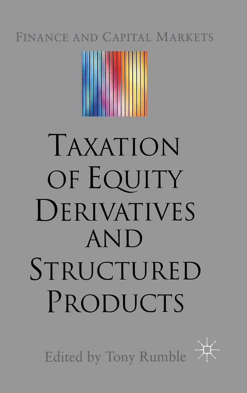 The Taxation of Equity Derivatives and Structured Products