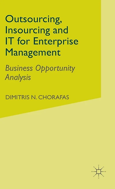 Outsourcing Insourcing and IT for Enterprise Management: Business Opportunity Analysis