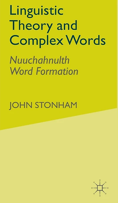 Linguistic Theory and Complex Words: Nuuchahnulth Word Formation