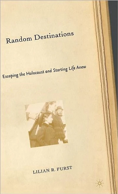 Random Destinations: Escaping the Holocaust and Starting Life Anew