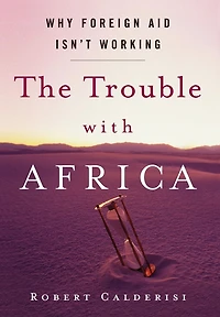 The Trouble with Africa: Why Foreign Aid Isn't Working