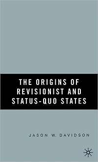 The Origins of Revisionist and Status-Quo States