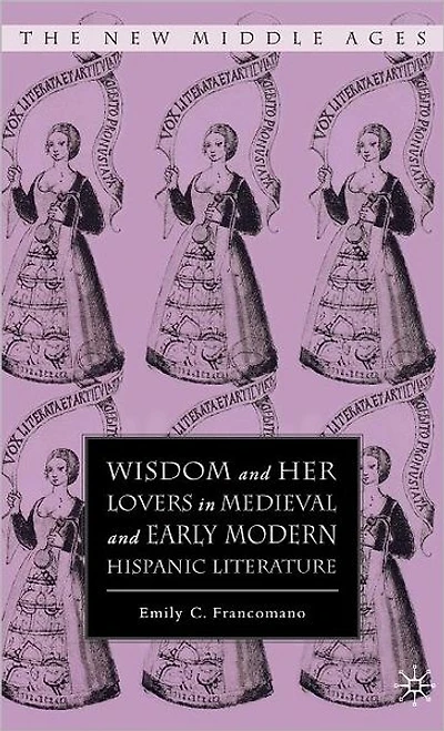 Wisdom and Her Lovers Medieval Early Modern Hispanic Literature