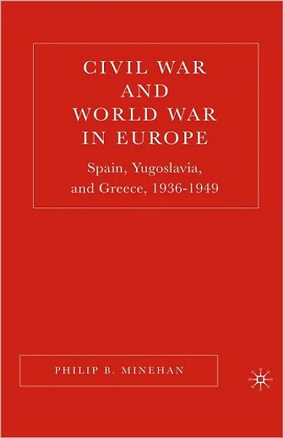 Civil War and World Europe: Spain, Yugoslavia, Greece, 1936-1949