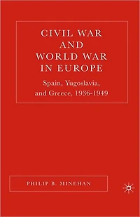 Civil War and World Europe: Spain, Yugoslavia, Greece, 1936-1949
