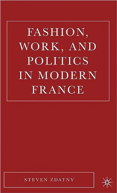 Fashion, Work, and Politics Modern France