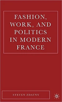 Fashion, Work, and Politics Modern France