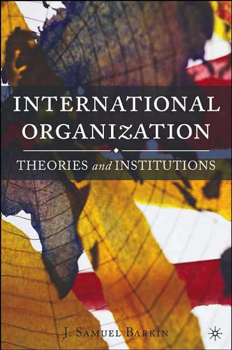 International Organization: Theories and Institutions