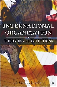 International Organization: Theories and Institutions