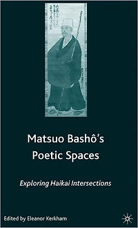 Matsuo Bash?'s Poetic Spaces: Exploring Haikai Intersections