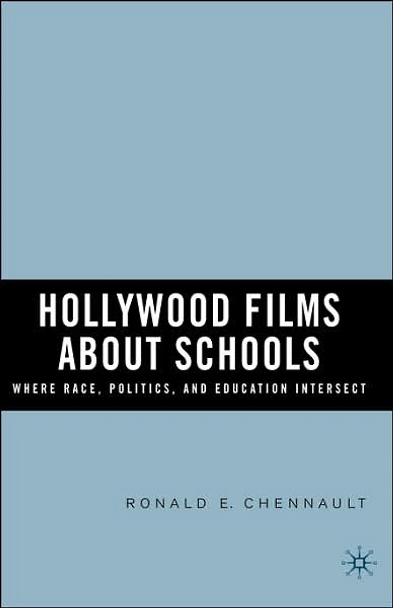 Hollywood Films about Schools: Where Race, Politics, and Education Intersect