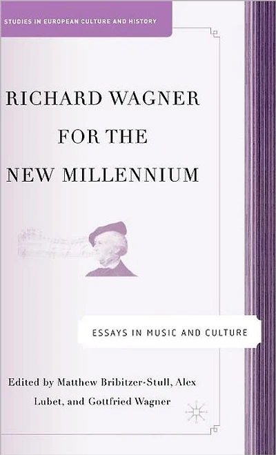 Richard Wagner for the New Millennium: Essays Music and Culture